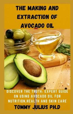 Book cover for The Making and Extraction of Avocado Oil