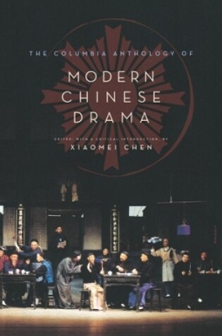 Cover of The Columbia Anthology of Modern Chinese Drama