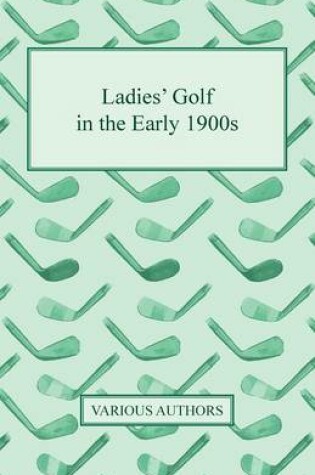Cover of Ladies' Golf In The Early 1900s