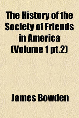Cover of The History of the Society of Friends in America (Volume 1 PT.2)