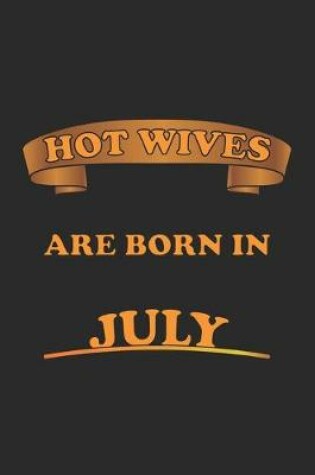 Cover of Hot Wives are born in July