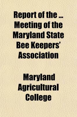 Book cover for Report of the Meeting of the Maryland State Bee Keepers' Association