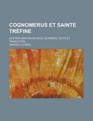 Book cover for Cognomerus Et Sainte Trefine; Mystere Breton En Deux Journees. Texte Et Traduction ...