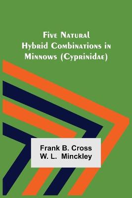 Book cover for Five Natural Hybrid Combinations in Minnows (Cyprinidae)