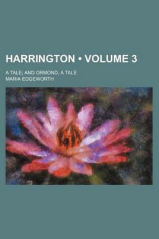 Cover of Harrington (Volume 3); A Tale and Ormond, a Tale