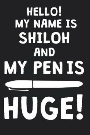 Cover of Hello! My Name Is SHILOH And My Pen Is Huge!