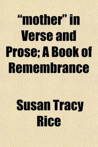 Cover of "Mother" in Verse and Prose; A Book of Remembrance