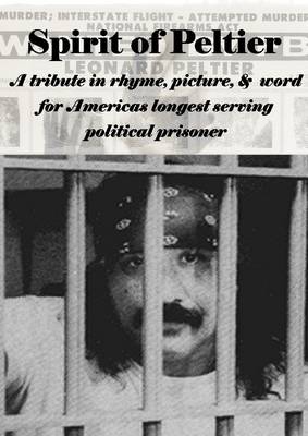 Book cover for Spirit of Peltier: A Tribute in Rhyme, Picture, & Word for Americas Longest Serving Political Prisoner