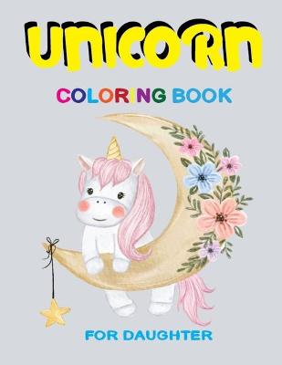 Book cover for Unicorn Coloring Book for Daughter