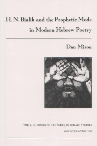 Cover of H. N. Bialik and the Prophetic Mode in Modern Hebrew Poetry