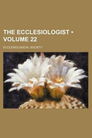 Cover of The Ecclesiologist (Volume 22)