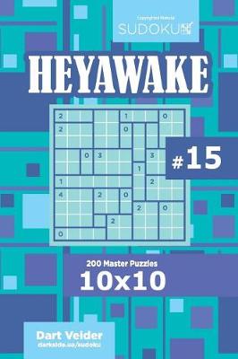 Cover of Sudoku Heyawake - 200 Master Puzzles 10x10 (Volume 15)