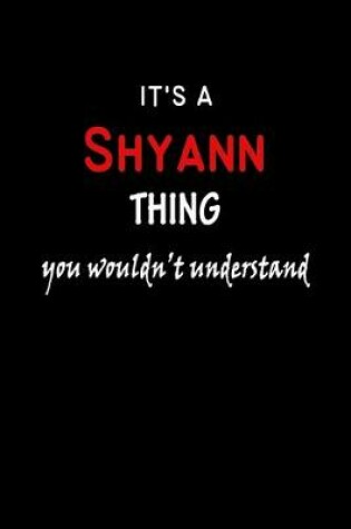 Cover of It's A Shyann Thing You Wouldn't Understand