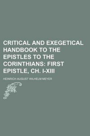 Cover of Critical and Exegetical Handbook to the Epistles to the Corinthians; First Epistle, Ch. I-XIII