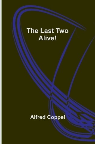 Cover of The Last Two Alive!