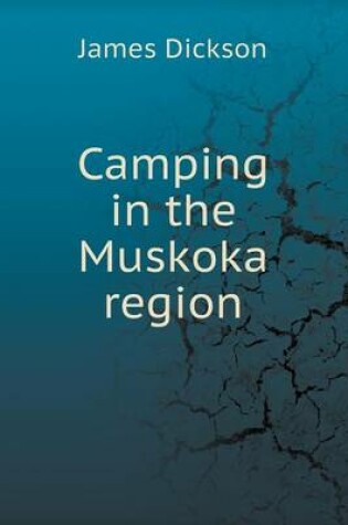Cover of Camping in the Muskoka region