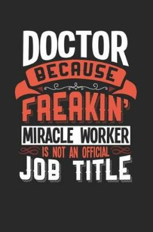 Cover of Doctor Because Freakin' Miracle Worker Is Not an Official Job Title