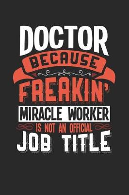 Book cover for Doctor Because Freakin' Miracle Worker Is Not an Official Job Title