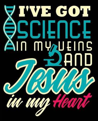 Book cover for I've Got Science In My Veins And Jesus In My Heart