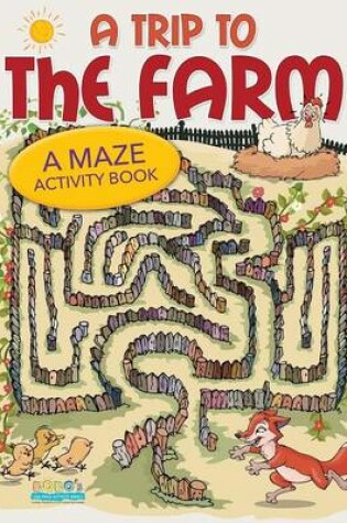 Cover of A Trip to the Farm - A Maze Activity Book