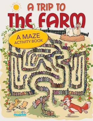 Book cover for A Trip to the Farm - A Maze Activity Book