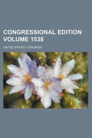 Cover of Congressional Edition Volume 1538