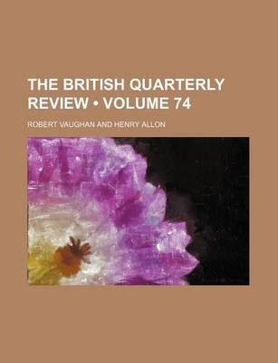 Book cover for The British Quarterly Review (Volume 74)