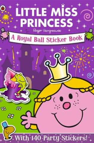 Cover of Mr Men and Little Miss: Little Miss Princess: A Royal Ball: Sticker Book