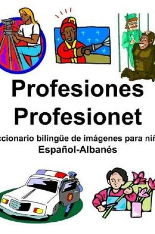 Cover of Español-Albanés Profesiones/Profesionet Diccionario bilingüe de imágenes para niños