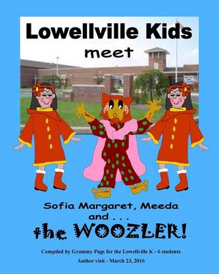 Book cover for Lowellville Kids Meet Sofia Margaret, Meeda, and . . . the Woozler