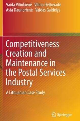 Cover of Competitiveness Creation and Maintenance in the Postal Services Industry