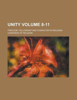 Book cover for Unity; Freedom, Fellowship and Character in Religion Volume 8-11