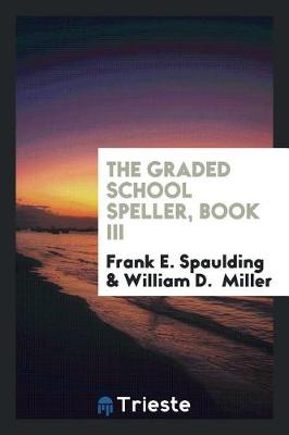 Book cover for The Graded School Speller, Book III