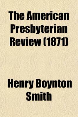 Book cover for The American Presbyterian Review (Volume 3)