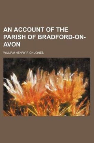 Cover of An Account of the Parish of Bradford-On-Avon