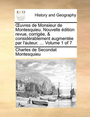 Book cover for Uvres de Monsieur de Montesquieu. Nouvelle Edition Revue, Corrigee, & Considerablement Augmentee Par L'Auteur. ... Volume 1 of 7