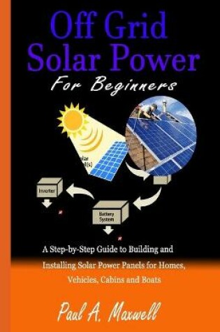 Cover of Off Grid Solar Power For Beginners