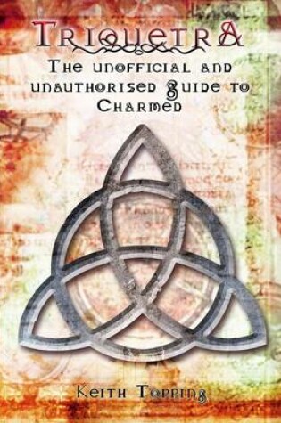 Cover of Triquetra: The Unofficial and Unauthorised Guide to Charmed