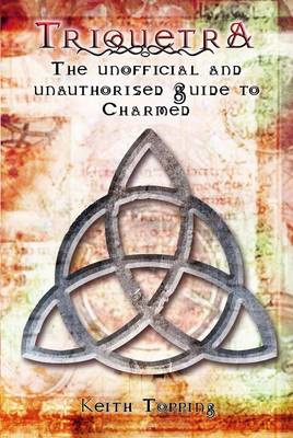 Book cover for Triquetra: The Unofficial and Unauthorised Guide to Charmed