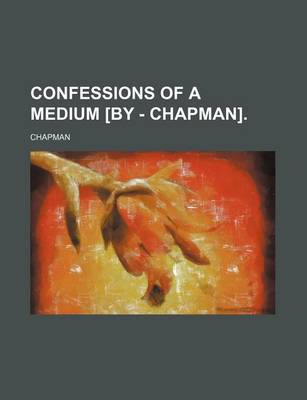 Book cover for Confessions of a Medium [By - Chapman].