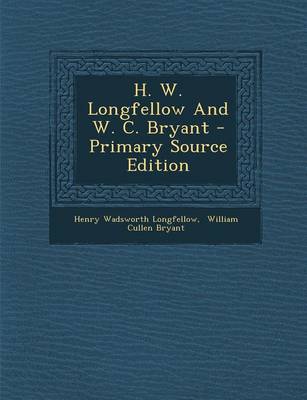 Book cover for H. W. Longfellow and W. C. Bryant - Primary Source Edition