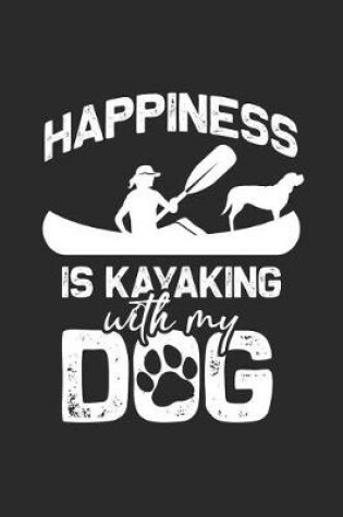 Cover of Happiness Is Kayaking With My Dog