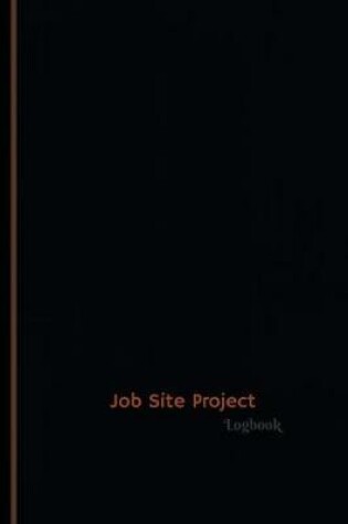 Cover of Job Site Project Log (Logbook, Journal - 120 pages, 6 x 9 inches)