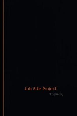 Book cover for Job Site Project Log (Logbook, Journal - 120 pages, 6 x 9 inches)