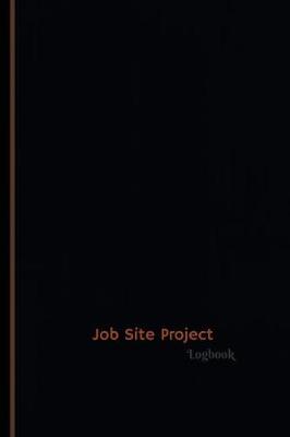 Cover of Job Site Project Log (Logbook, Journal - 120 pages, 6 x 9 inches)