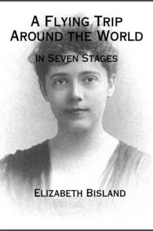 Cover of A Flying Trip Around the World: In Seven Stages
