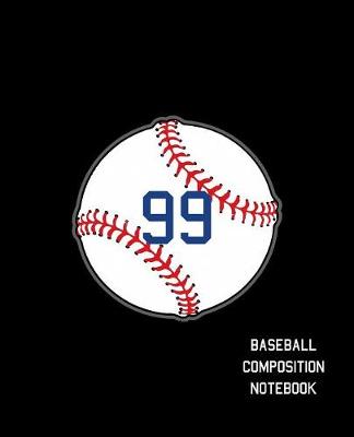 Book cover for 99 Baseball Composition Notebook