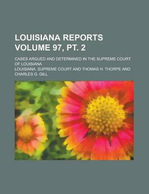 Book cover for Louisiana Reports; Cases Argued and Determined in the Supreme Court of Louisiana Volume 97, PT. 2