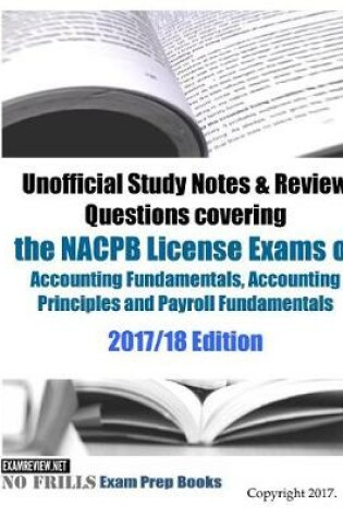 Cover of Unofficial Study Notes & Review Questions covering the NACPB License Exams of Accounting Fundamentals, Accounting Principles and Payroll Fundamentals