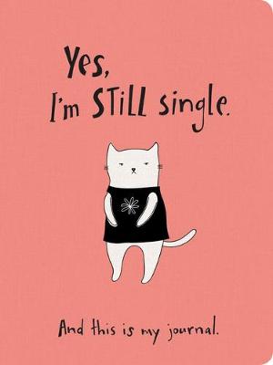 Book cover for Yes, I'm Still Single. Textured Paperback Journal